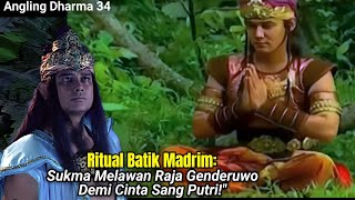 Angling Dharma Episode 34 - Ritual Batik Madrim: Sukma Melawan Raja Genderuwo