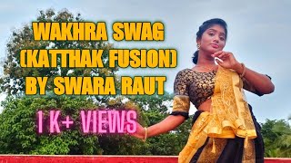 WAKHRA SWAG | Judgemental Hai Kya | Swara Raut Choreography | Katthak and Hip Hop Twist