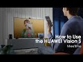 How to Use the HUAWEI Vision | MeeTime