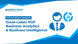 PGP Business Analytics and Business Intelligence Great Lakes | Information Session | Great Learning