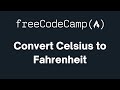freeCodeCamp - Convert Celsius to Farenheit