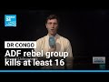ADF rebels commit deadly attack in DR Congo • FRANCE 24 English
