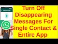 Turn Off Disappearing Messages For Single Contact & Entire App In WhatsApp