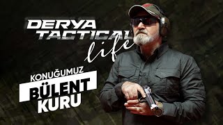 Derya Tactical Life Program Konuğumuz Emekli Sat Komandosu Bülent Kuru