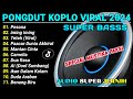 KUMPULAN PONGDUT KOPLO TERBARU 2024 DIJAMIN ENAK BANGET AUDIO JERNIH FULL BASS PALING MANTAB