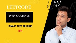 814. Binary Tree Pruning || Medium || Leetcode Daily Challenge