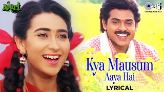 Kya Mausum Aaya Hai - Lyrical | Anari | Karisma Kapoor | Udit Narayan, Sadhana Sargam | 90's Hits