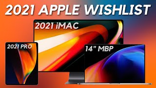 What I Want To See From Apple In 2021! 14" MacBook Pro, Redesigned iMac, AirPods 3 + More!