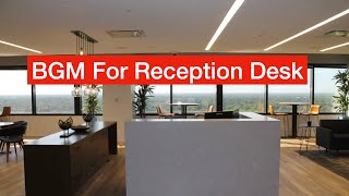 BGM for reception Desk | Melody music for Front office