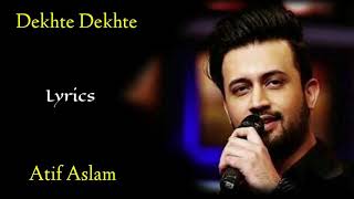 Dekhte Dekhte (Lyrics) - Atif Aslam | Rochak Kohli, Manoj Muntashir