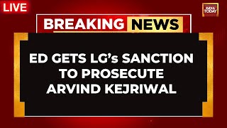 Arvind Kejriwal LIVE News: ED Gets LT Governor's Sanction To Prosecute Arvind Kejriwal