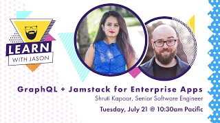 GraphQL + Jamstack for Enterprise Apps (with Shruti Kapoor) — Learn With Jason