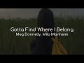 Gotta Find Where I Belong - Meg Donnelly, Milo Manheim (lyrics)