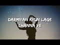 kyu dikhe mujhe tu sirhaane mere soch ke teri baatein hum muskurane lage lyrics channa ve akhil