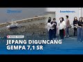 Jepang Diguncang Gempa 7,1 SR, Tsunami Mulai Terjang 3 Wilayah Ketinggian Air Kurang dari 1 Meter