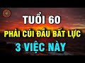 3 Việc Ngoài Ý Muốn Khiến Tuổi 60 Phải Cúi Đầu Bất Lực