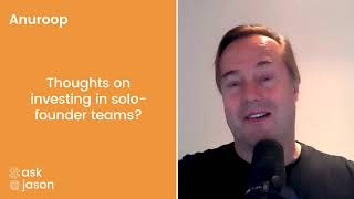 AskJason: Thoughts On Investing In Solo-Founder Teams