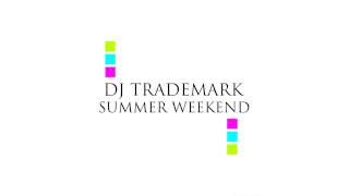 DJ Trademark - Summer Weekend (Avicii x Katy Perry x The Cataracs)