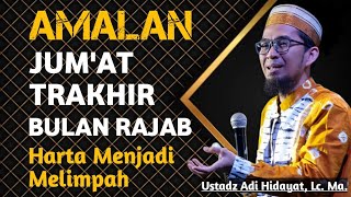 KESEMPATAN SEKALI SETAHUN ❗ JUM'AT TRAKHIR BULAN RAJAB || USTADZ ADI HIDAYAT, Lc. Ma.