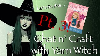 Chat n' Craft with Yarn Witch - Let's fix this crochet kit - Part 3!!