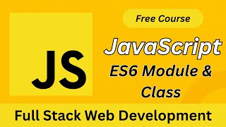 ES6 Modules & Classes Explained Simply | Modern JavaScript for Full-Stack Developers