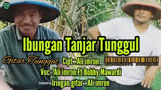 @Ali imron_ibungan tanjar tunggul || Ali imron Ft Bobby mawardi || gtr tunggal jeme kite