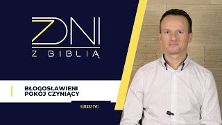 7 dni z Biblią #120 Błogosławieni pokój czyniący