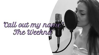 Call out my name -The Weeknd (vocal cover by Mariangela A.)