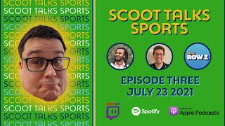 Scoot Talks Sports E03 July 23, 2021