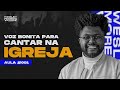 Aula #001 - Como ter a voz bonita para cantar na IGREJA - Exercícios