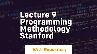 Lecture 9 programming methodology stanford