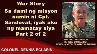 War Story: Sa dami ng misyon namin ni Cpt. Rommel Sandoval, iyak ako ng mamatay siya, Part 2 of 2