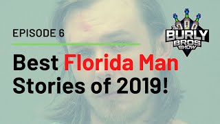 (Ep. 6) Best Florida Man Headlines of 2019!
