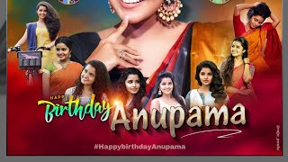 Happy Birthday Anupama Parameswaran WhatsApp Status | Anupama Parameswaran Mashup | New Love Status