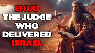 Ehud -  The Left-Handed Judge Who Delivered Israel | Secrets Of The Bible