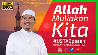 Allah muliakan Kita | Ustaz Ahmad Dusuki Abd Rani #USTAD