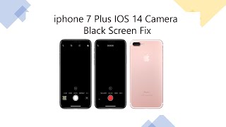 Iphone 7 Plus IOS 14 Black Camera Screen Fix