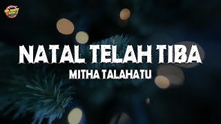 MITHA TALAHATU - Natal Telah Tiba (Lirik) Lagu Natal Terbaru 2024