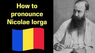 How to Pronounce Nicolae Iorga | Famous Romanians #17