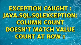 Exception caught : java.sql.SQLException: Column count doesn't match value count at row 1