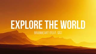 Brainheart - Explore the World ft. Sis (Lyrics)