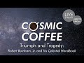 Cosmic Coffee, Cup No. 31 | Triumph and Tragedy: Robert Burnham, Jr. and his Celestial Handbook