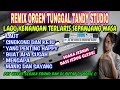 REMIX ORGEN TUNGGAL TANDY STUDIO - LAGU KENANGAN TERLARIS SEPANJANG MASA - Laut, Singkong dan keju