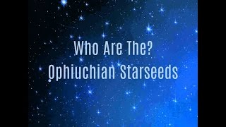 Who Are The Ophiuchus Starseeds?