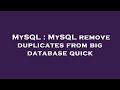 MySQL : MySQL remove duplicates from big database quick