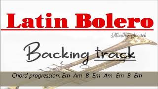 LATIN BOLERO BACKING TRACK IN E FOR GUITAR, PIANO, KEYBOARDS, SAXOPHONE, TRUMPET AND FLUTE