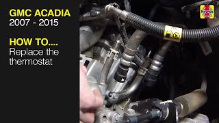 How to Replace the thermostat on the GMC Acadia 2007 to 2015