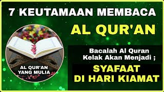 7 FADHILAH KEUTAMAAN MEMBACA AL QURAN | Amalan Dasyat Dunia Akhirat