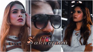 sakhiyaan song status🌹sakhiyaan status🥀4k status✨4k status full screen ❣️ sakhiyaan status lofi