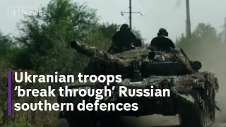 Ukraine claims break through of most difficult Russian defences